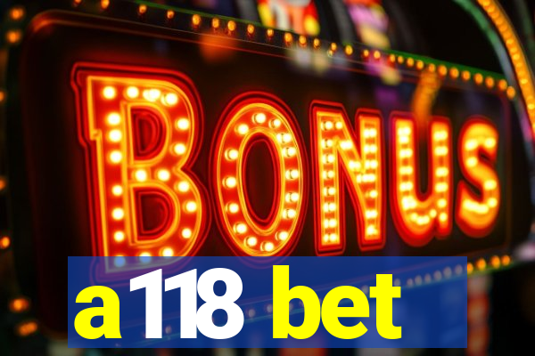 a118 bet